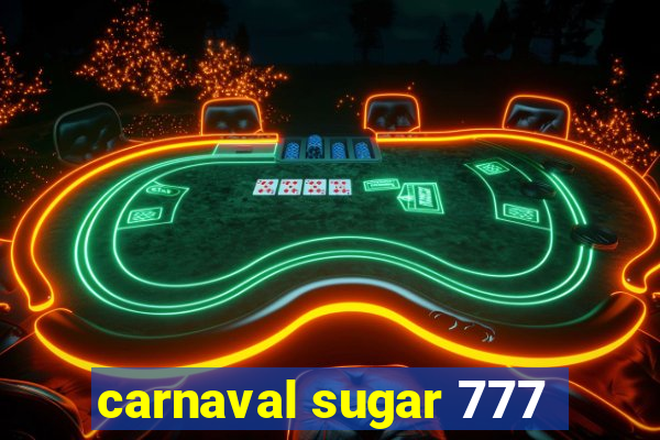 carnaval sugar 777